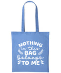 Nothing In This Bag Belongs To Me Cotton Shopper Tote